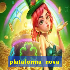 plataforma nova pagando muito