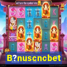 B?nuscncbet