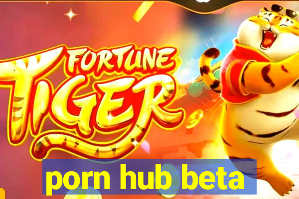 porn hub beta