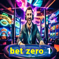 bet zero 1