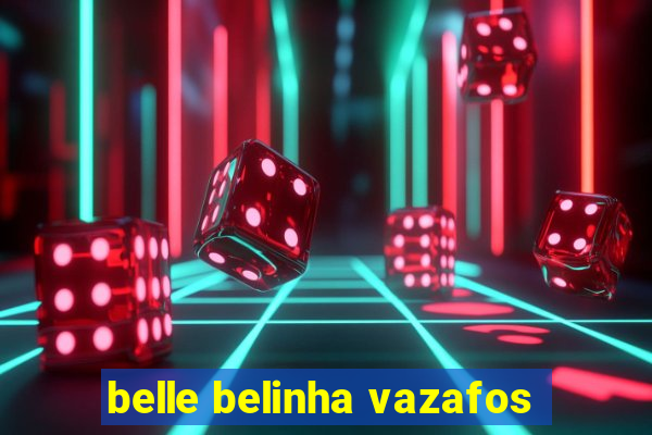 belle belinha vazafos