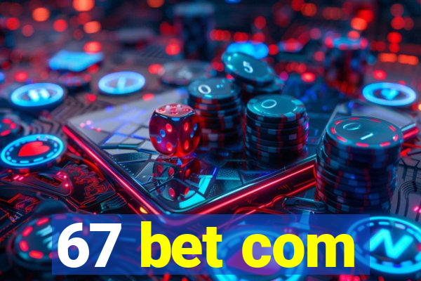 67 bet com