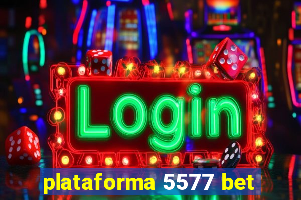 plataforma 5577 bet