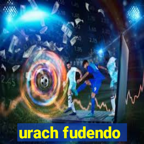 urach fudendo