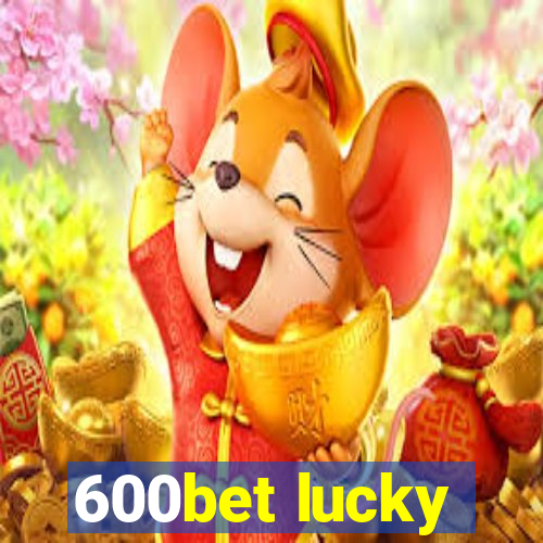 600bet lucky