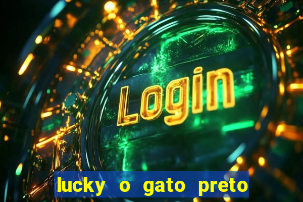 lucky o gato preto filme completo dublado download