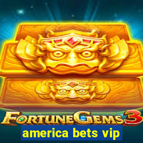 america bets vip