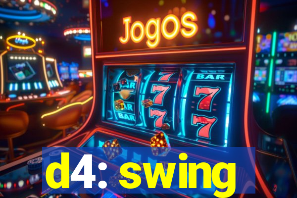 d4: swing