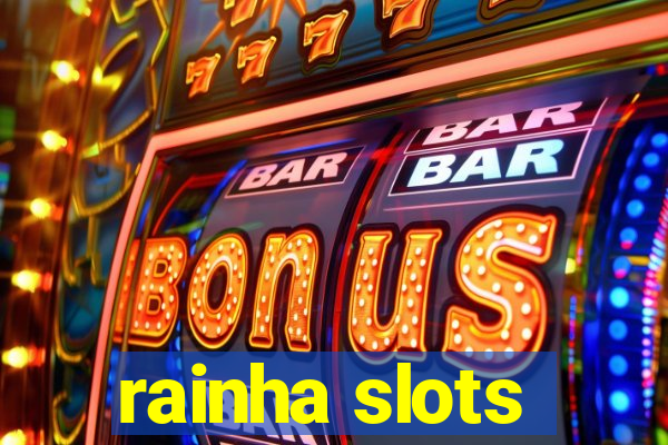 rainha slots