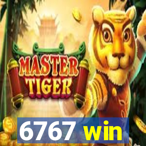 6767 win