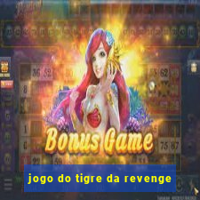 jogo do tigre da revenge