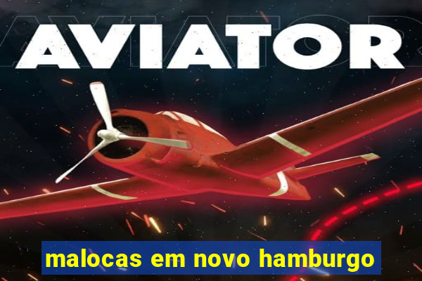 malocas em novo hamburgo