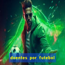 doentes por futebol guia de jogos