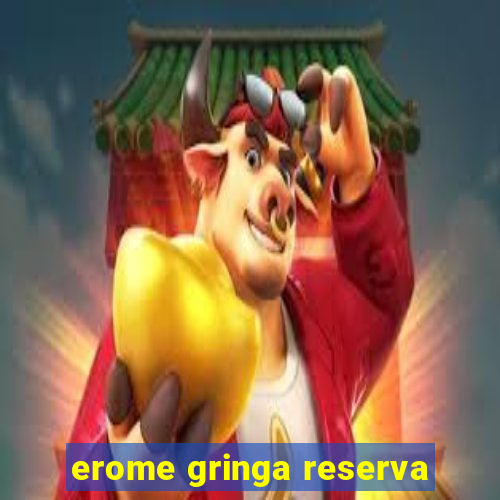 erome gringa reserva