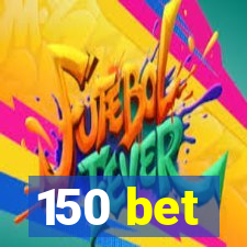 150 bet