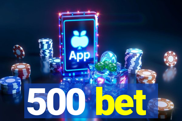 500 bet