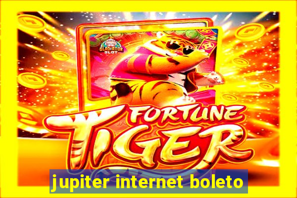 jupiter internet boleto