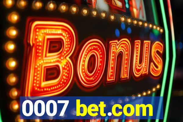 0007 bet.com