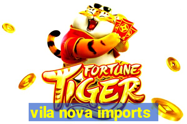 vila nova imports