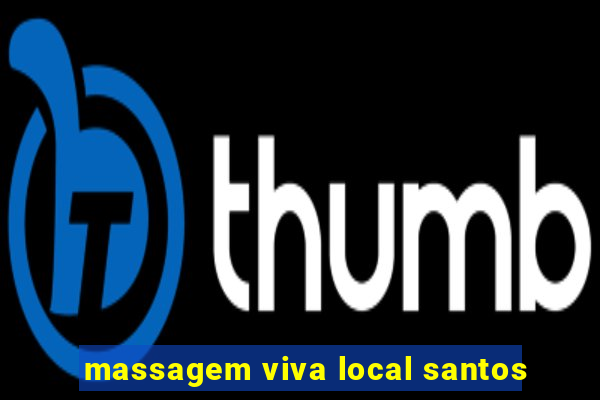 massagem viva local santos