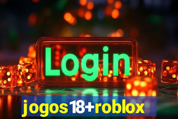 jogos18+roblox