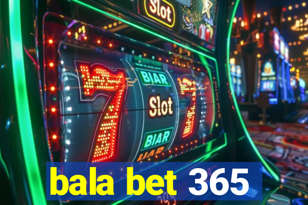 bala bet 365