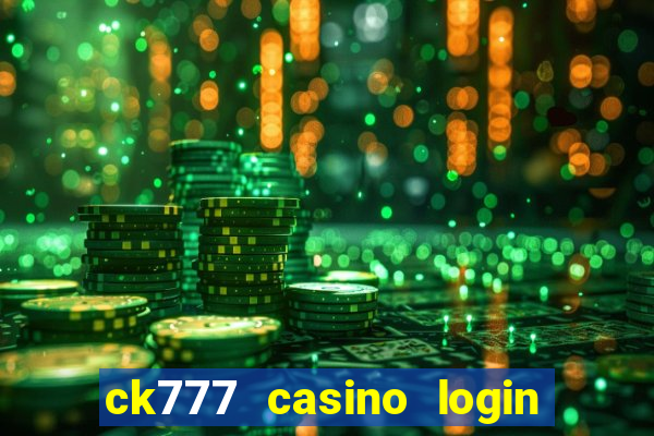 ck777 casino login register mobile