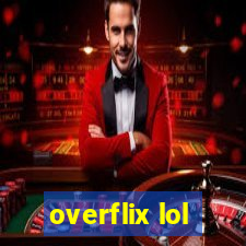 overflix lol