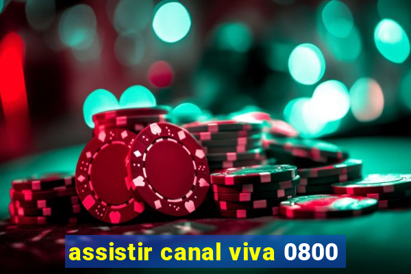 assistir canal viva 0800