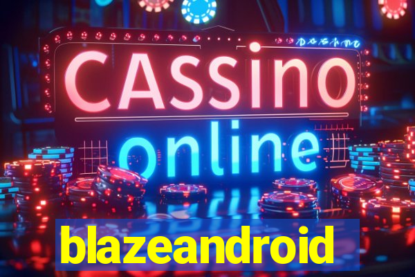 blazeandroid