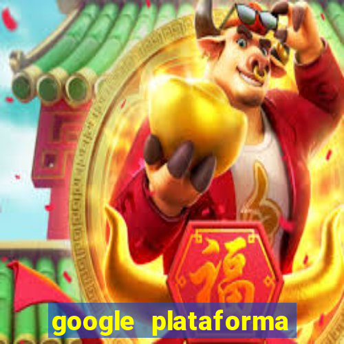 google plataforma de jogos