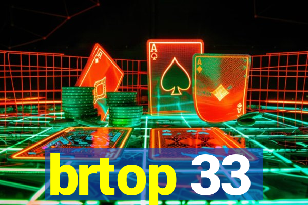 brtop 33