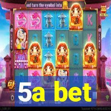 5a bet