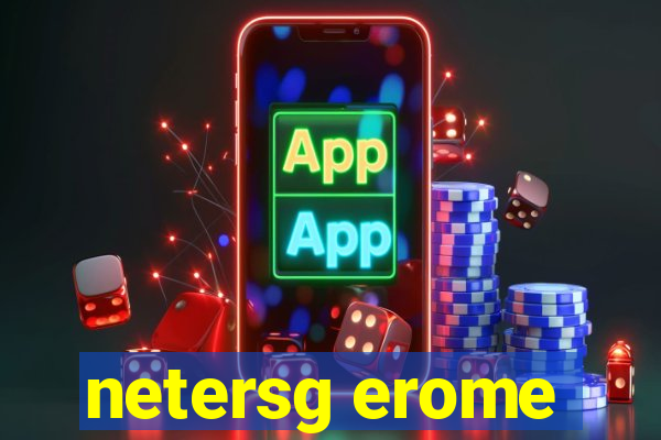 netersg erome