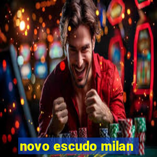 novo escudo milan