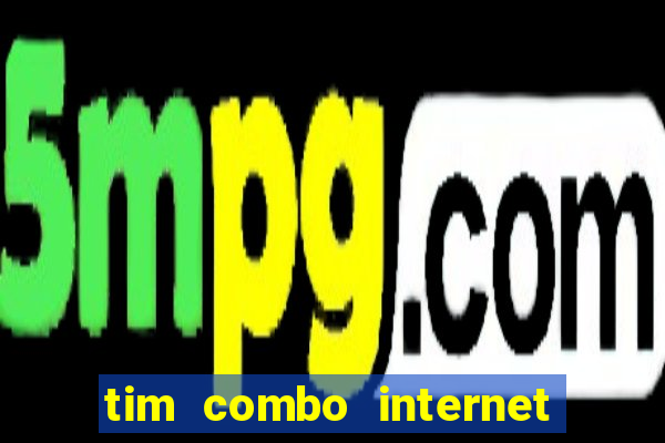 tim combo internet e celular