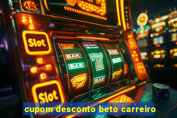 cupom desconto beto carreiro