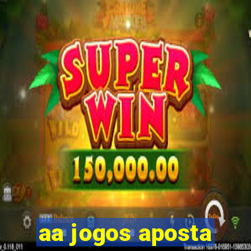 aa jogos aposta