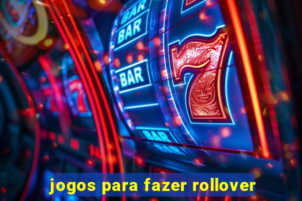 jogos para fazer rollover