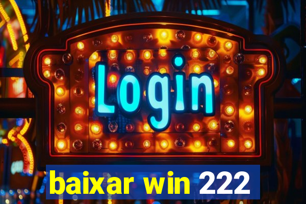 baixar win 222