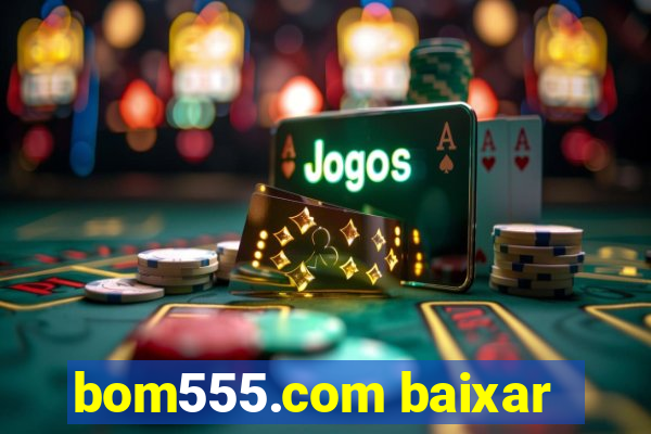 bom555.com baixar