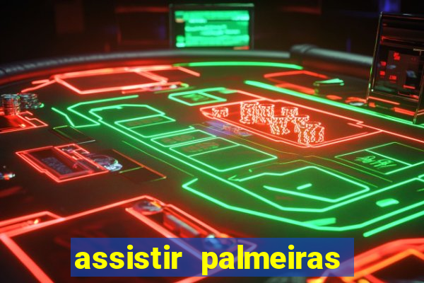 assistir palmeiras x botafogo multicanais