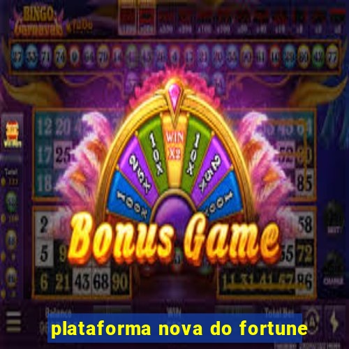 plataforma nova do fortune