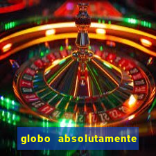 globo absolutamente tudo noticias