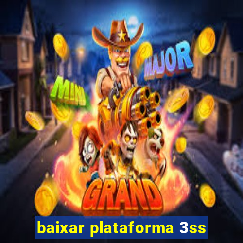 baixar plataforma 3ss