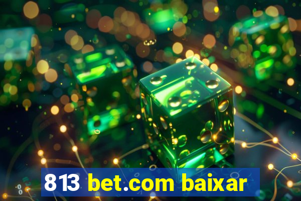 813 bet.com baixar