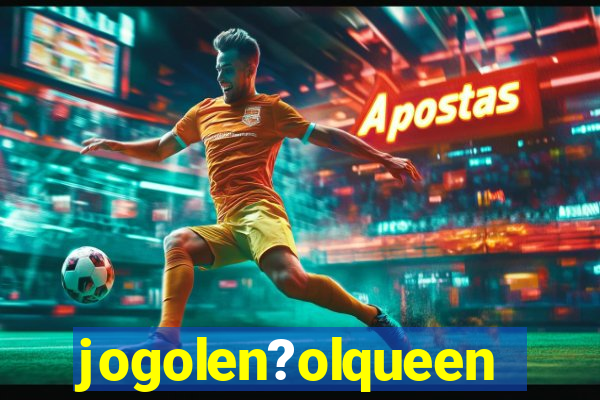 jogolen?olqueen