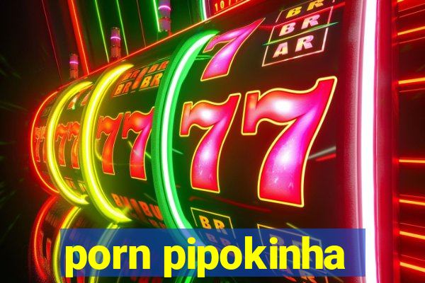 porn pipokinha