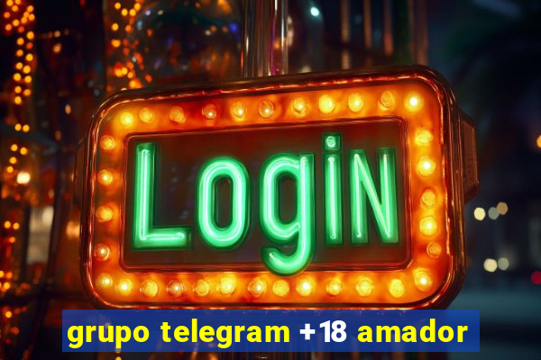 grupo telegram +18 amador