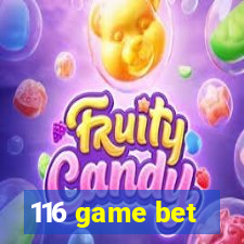 116 game bet